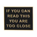 if you can read this you are too close 4 colors slogon letter Pin Brooch Black Cloak Death Skull Button Enamel for Women Men Hat